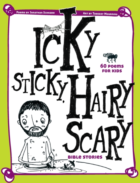 Icky Sticky, Hairy Scary Bible Stories