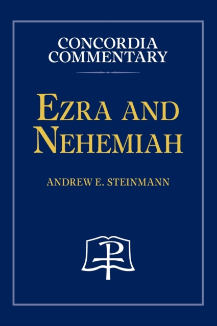 Ezra and Nehemiah - Concordia Commentary