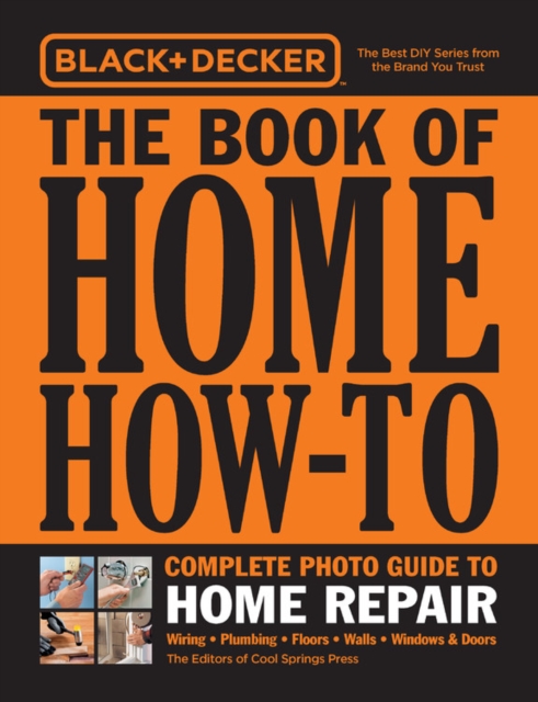 Black & Decker The Book of Home How-To Complete Photo Guide to Home Repair