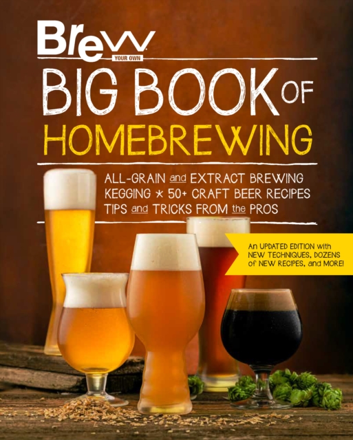 Brew Your Own Big Book of Homebrewing, Updated Edition