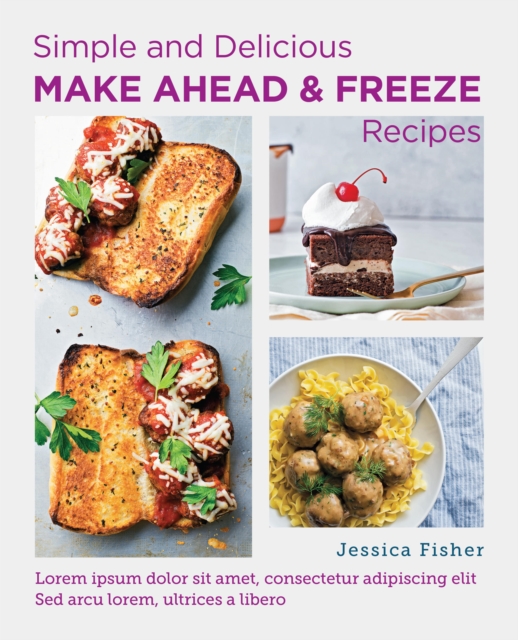 Simple and Delicious Make-Ahead and Freeze Recipes