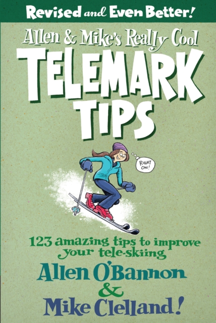 Allen & Mike's Really Cool Telemark Tips, Revised and Even Better!