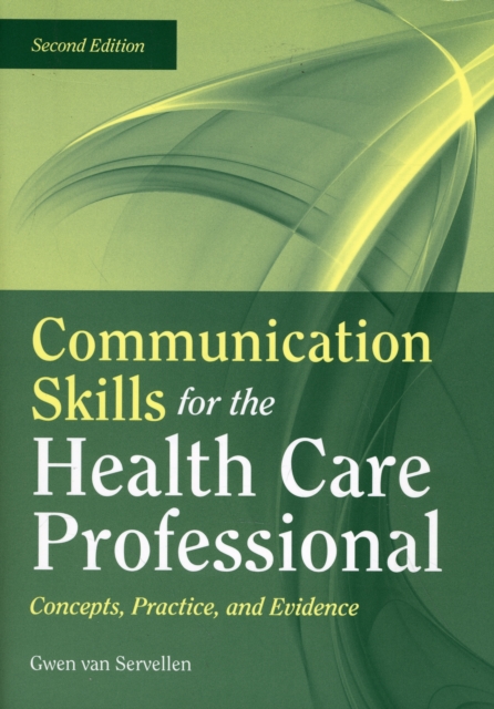 Communication Skills For The Health Care Professional: Concepts, Practice, And Evidence