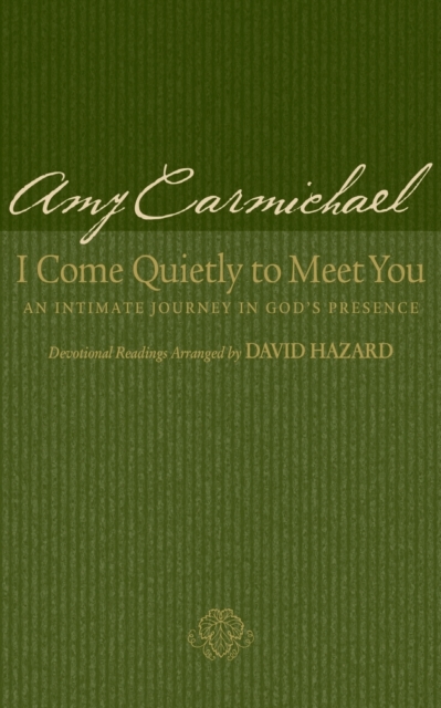I Come Quietly to Meet You - An Intimate Journey in God`s Presence