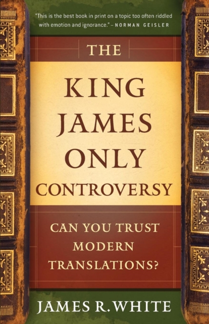 King James Only Controversy – Can You Trust Modern Translations?