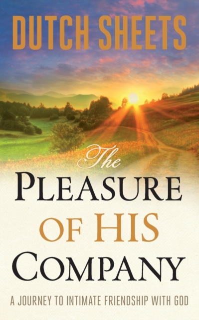 Pleasure of His Company - A Journey to  Intimate Friendship With God