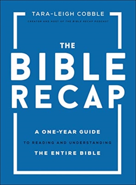 Bible Recap - A One-Year Guide to Reading and Understanding the Entire Bible