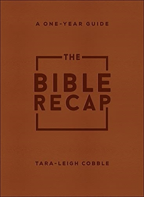 The Bible Recap – A One–Year Guide to Reading and Understanding the Entire Bible, Deluxe Edition – Brown Imitation Leather