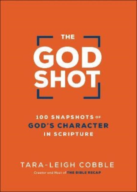 God Shot - 100 Snapshots of God`s Character in Scripture