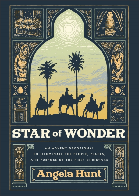 Star of Wonder - An Advent Devotional to Illuminate the People, Places, and Purpose of the First Christmas