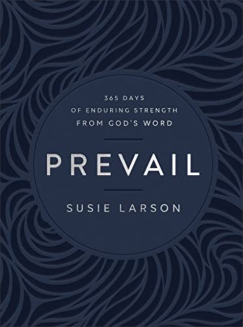 Prevail - 365 Days of Enduring Strength from God`s Word