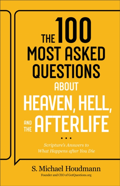 The 100 Most Asked Questions about Heaven, Hell, and the Afterlife