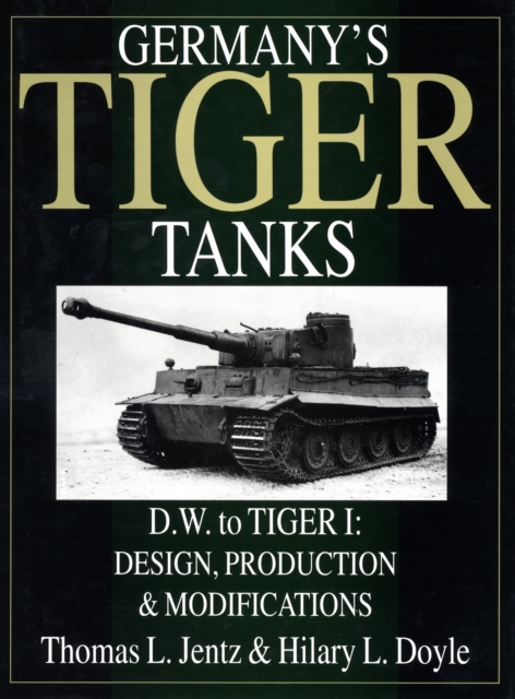 Germany's Tiger Tanks D.W. to Tiger I