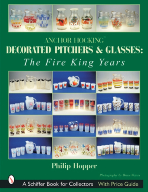 Anchor Hocking Decorated Pitchers and Glasses: The Fire King Years