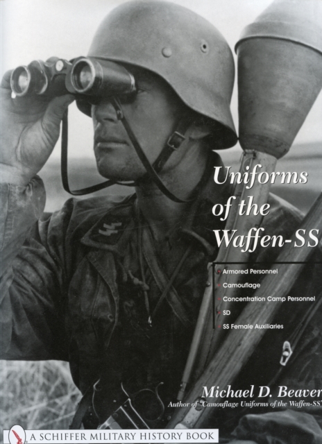 Uniforms of the Waffen-SS: Vol 3: Armored Personnel - Camouflage - Concentration Camp Personnel - SD - SS Female Auxiliaries