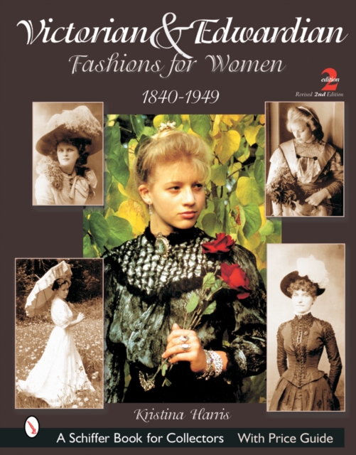 Victorian and Edwardian Fashions for Women: 1840-1910