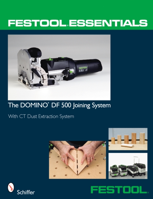 Festool® Essentials: The DOMINO DF 500 Joining System