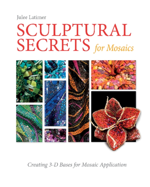 Sculptural Secrets for Mosaics: Creating 3-D Bases for Mosaic Application