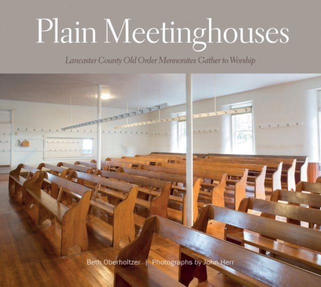Plain Meetinghouses: Lancaster County Old Order Mennonites Gather to Worship