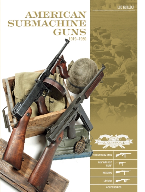 American Submachine Guns 1919-1950: Thompson SMG, M3 