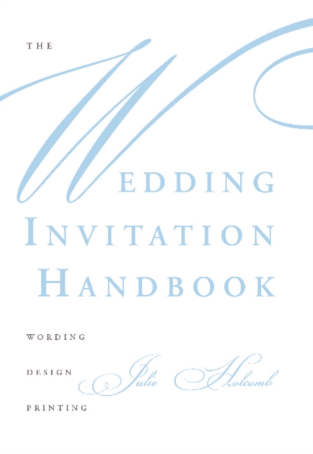 Wedding Invitation Handbook: Wording, Design, Printing