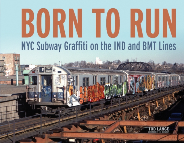 Born to Run: NYC Subway Graffiti on the IND and BMT Lines