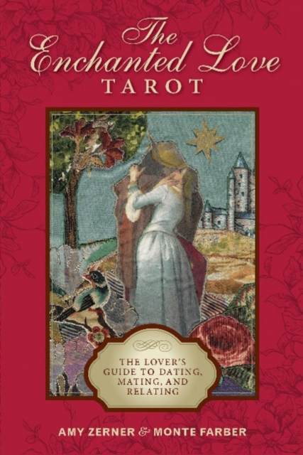 Enchanted Love Tarot: The Lover's Guide to Dating, Mating and Relating