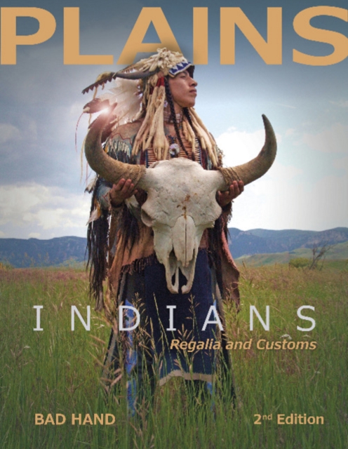 Plains Indians Regalia and Customs (2nd Edition)