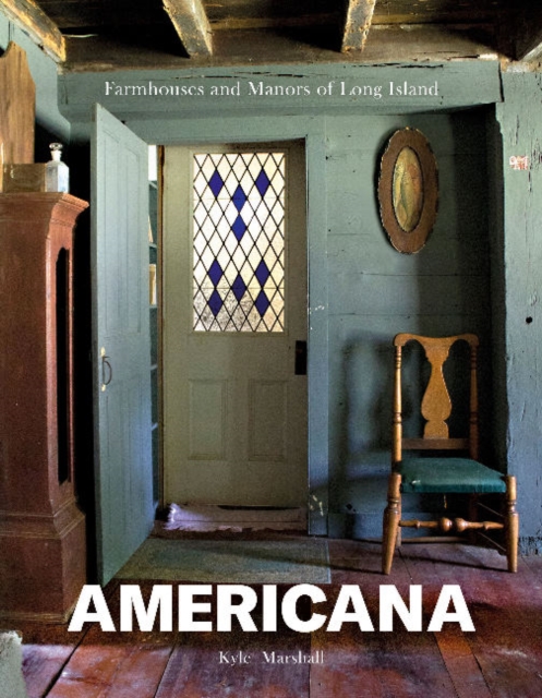 Americana: Farmhouses and Manors of Long Island