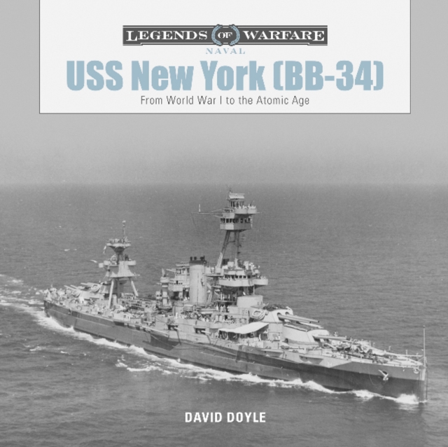 USS New York (BB-34): From World War I to the Atomic Age