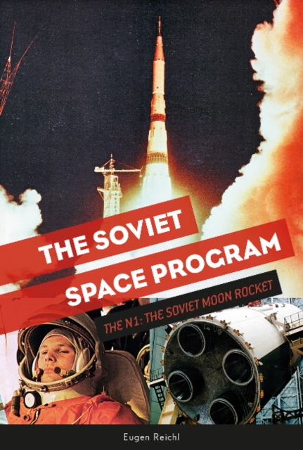Soviet Space Program: The N1: The Soviet Moon Rocket