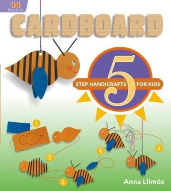 Cardboard: 5-Step Handicrafts for Kids