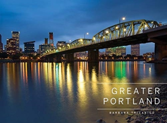 Greater Portland, Oregon: Portland, Mt. Hood and the Columbia Range
