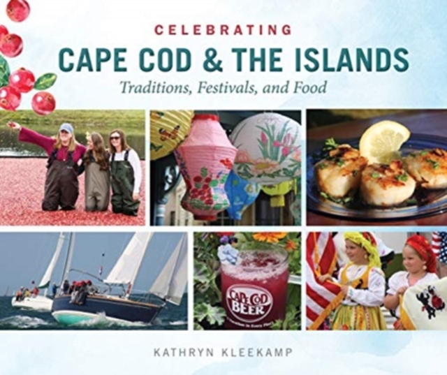 Celebrating Cape Cod and the Islands: Traditions, Festivals and Food