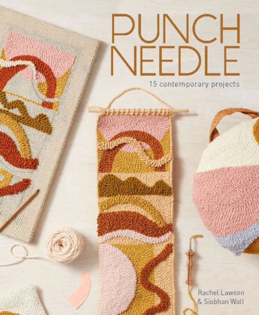 Punch Needle: 15 Contemporary Projects