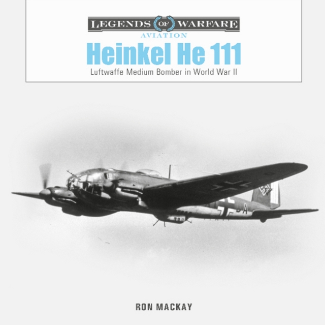 Heinkel He 111: Luftwaffe Medium Bomber in World War II