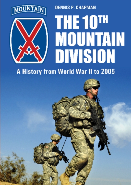 10th Mountain Division: A History from World War II to 2005