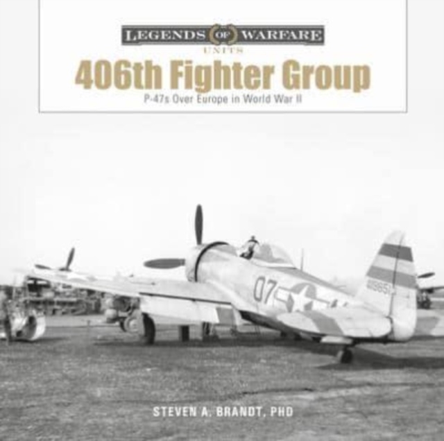 406th Fighter Group: P-47s over Europe in World War II