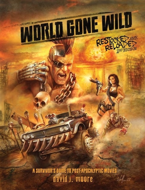 World Gone Wild, Restocked and Reloaded 2nd Edition: A Survivor's Guide to Post-apocalyptic Movies