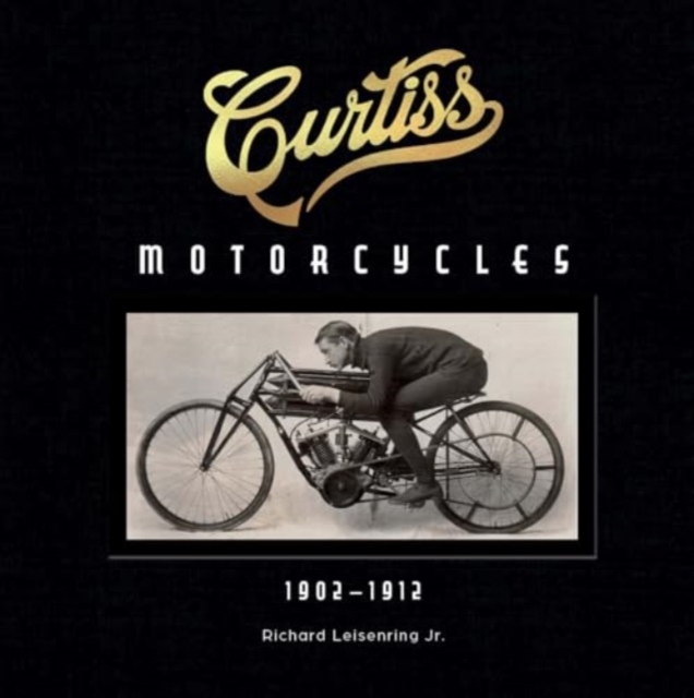 Curtiss Motorcycles: 1902-1912