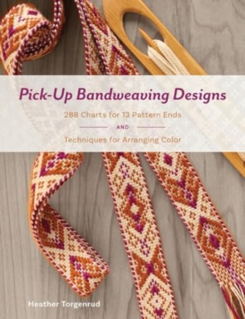 Pick-Up Bandweaving Designs: 288 Charts for 13 Pattern Ends and Techniques for Arranging Color