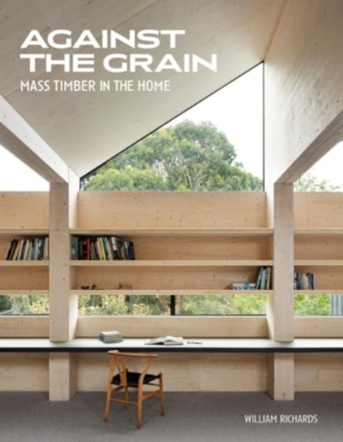 Against the Grain: Mass Timber in the Home