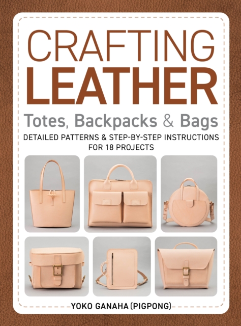 Crafting Leather Totes, Backpacks & Bags