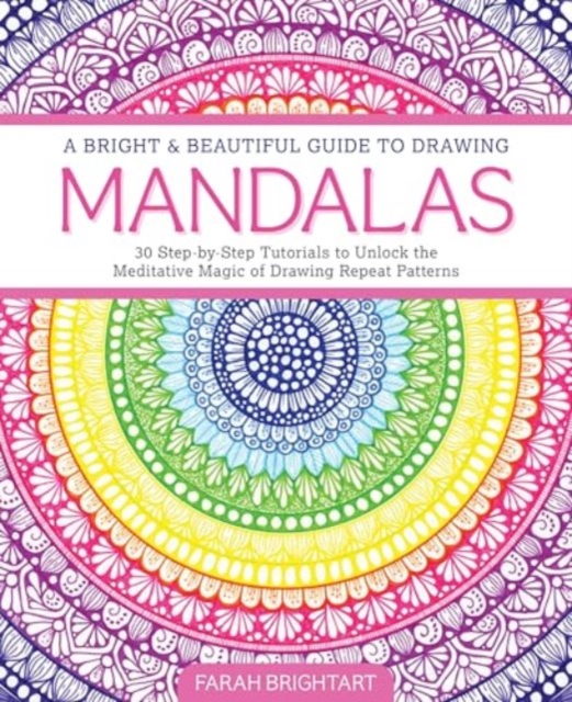 A Bright & Beautiful Guide to Drawing Mandalas