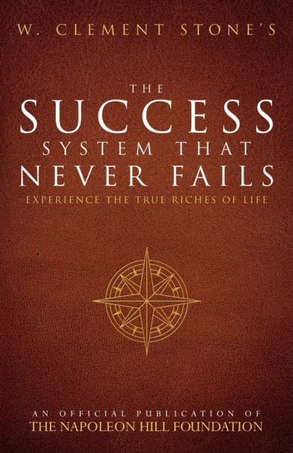 W. Clement Stone's the Success System That Never Fails
