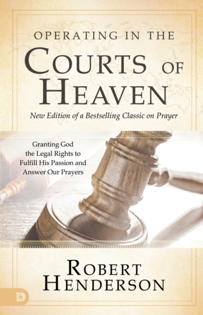 Operating in the Courts of Heaven, Revised & Expanded