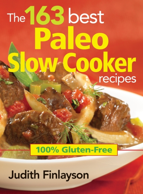 163 Best Paleo Slow Cooker Recipes: 100% Gluten Free