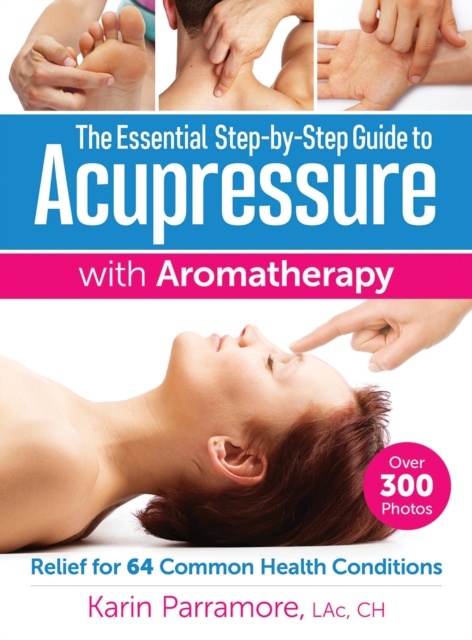 The Essential Step-by-Step Guide to Acupressure with Aromatherapy