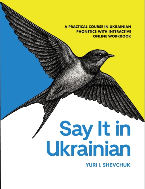 Say it in Ukrainian: A Practical Course in Ukrainian Phonetics