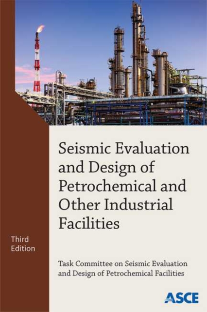 Seismic Evaluation and Design of Petrochemical and Other Industrial Facilities